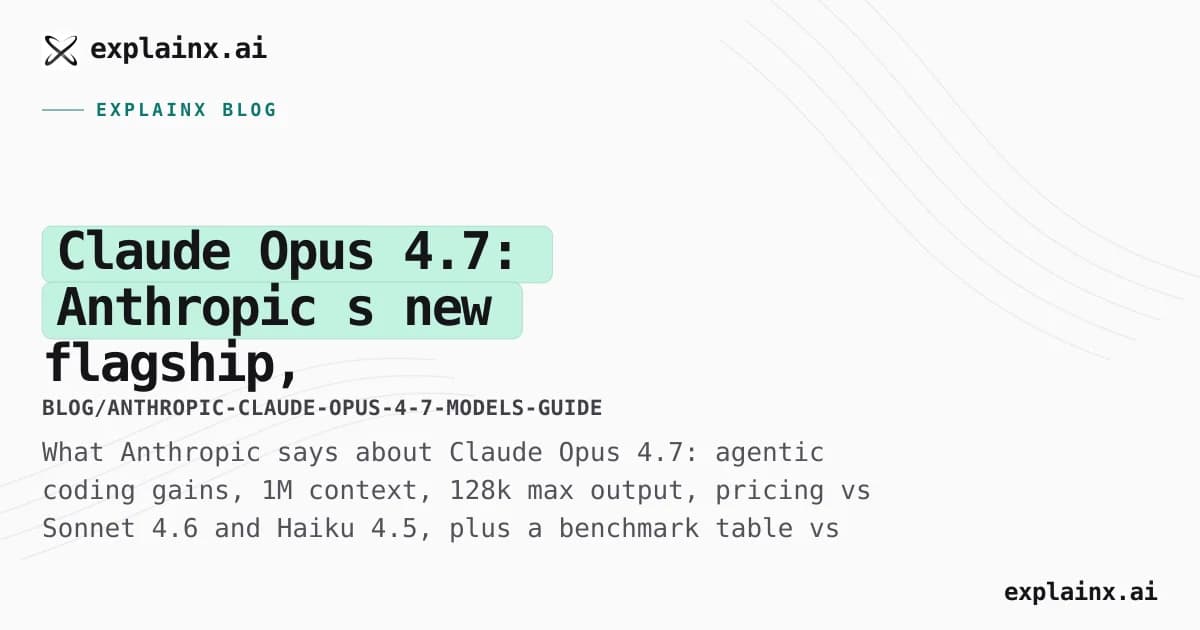 Claude Opus 4.7: Anthropic’s new flagship, benchmarks, and how it compares to Sonnet & Haiku