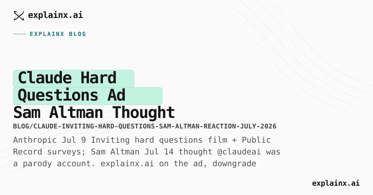 Claude “Hard Questions” Ad — Sam Altman Thought It Was Satire (July 2026)