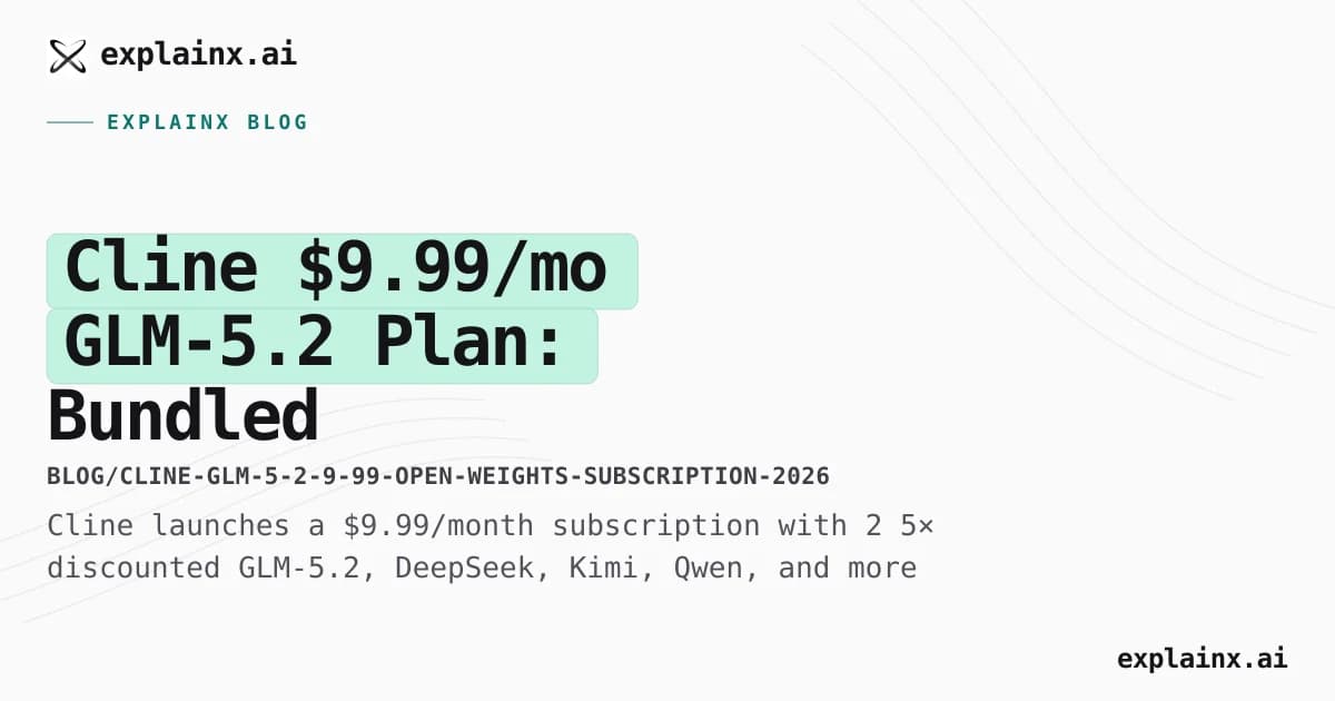Cline $9.99/mo GLM-5.2 Plan: Bundled Open-Weights Access Explained