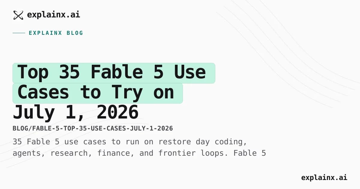 Top 35 Fable 5 Use Cases to Try on July 1, 2026 (Restore Day Guide)