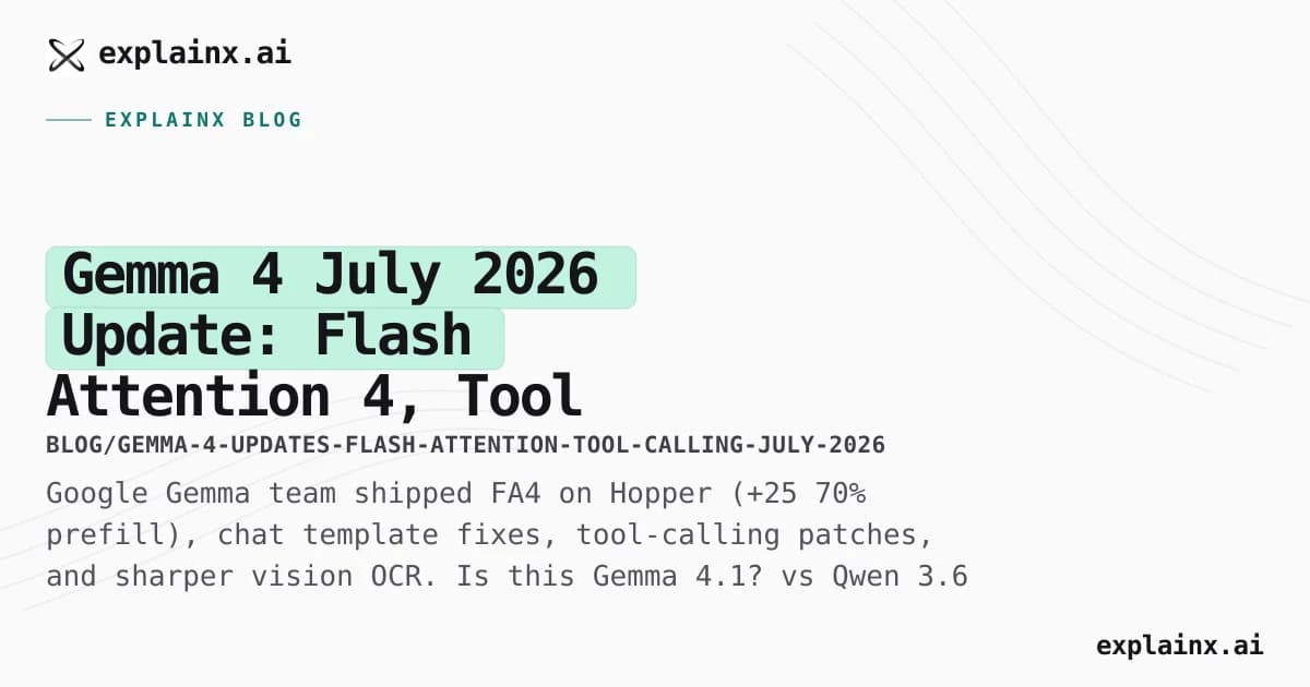 Gemma 4 July 2026 Update: Flash Attention 4, Tool Calling, and Vision Fixes
