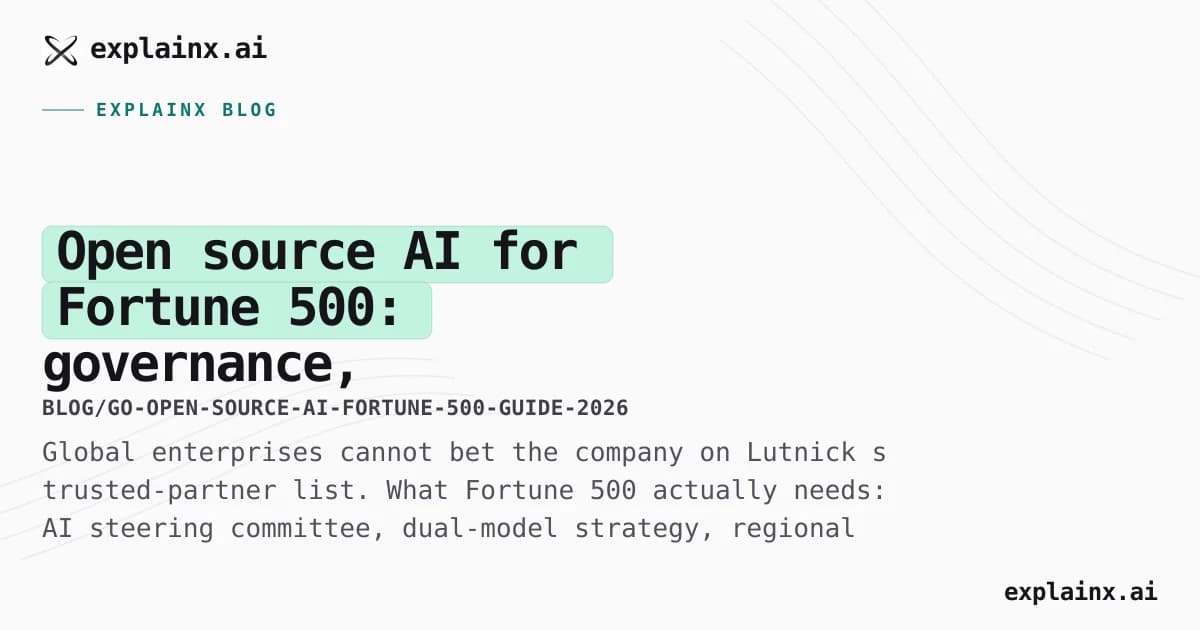 Open source AI for Fortune 500: governance, multi-region hosting, and escaping Annex A dependency (2026)