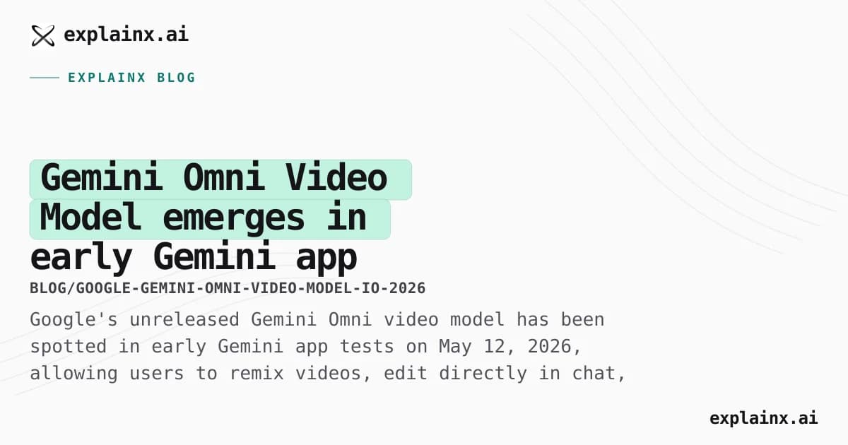 Gemini Omni Video Model emerges in early Gemini app tests: remix videos, edit in chat, and generate impressive samples ahead of Google I/O 2026