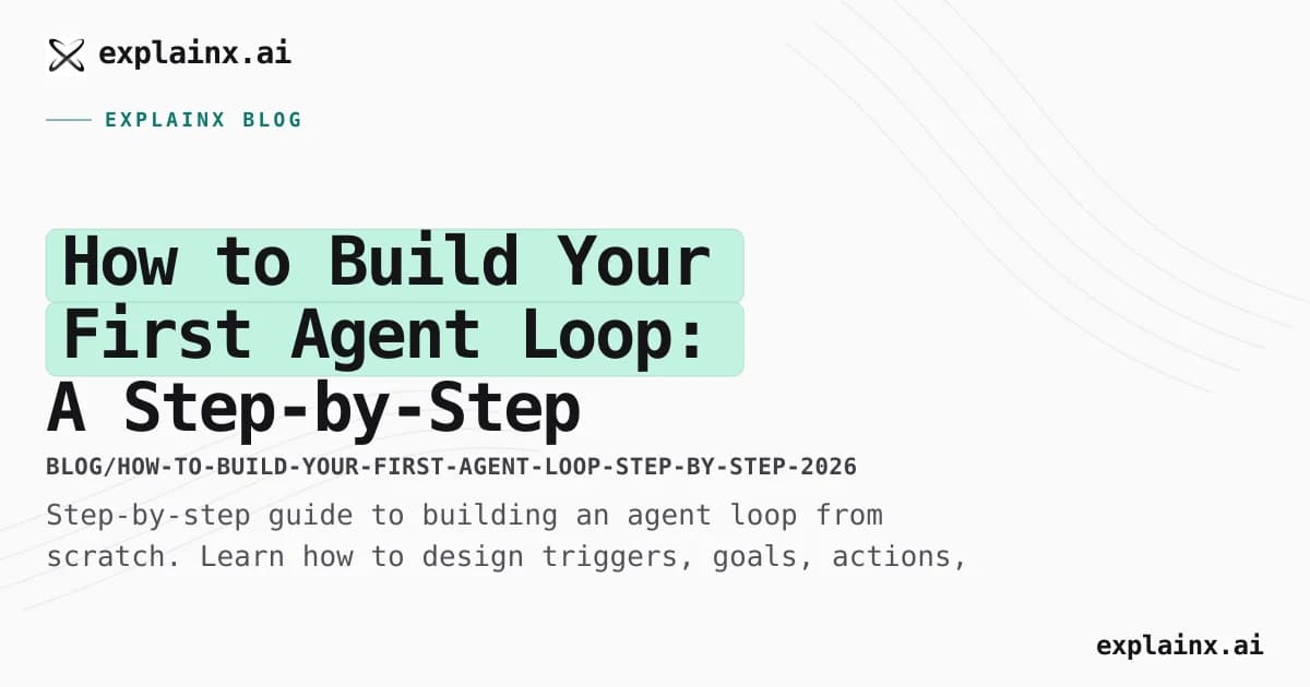 How to Build Your First Agent Loop: A Step-by-Step Guide (2026)
