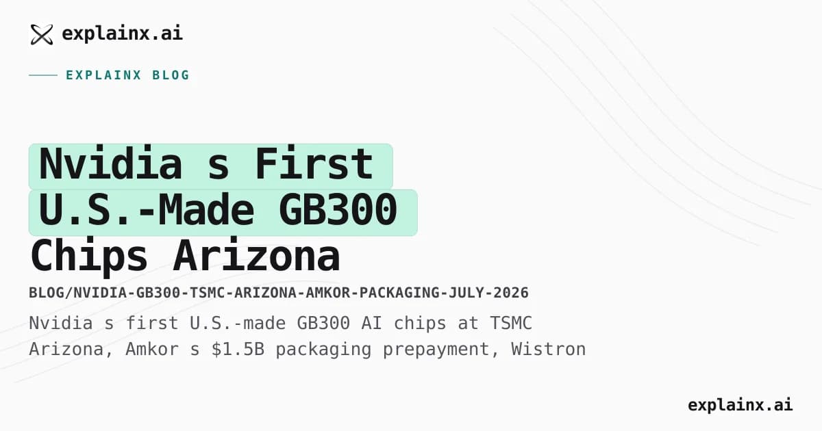 Nvidia’s First U.S.-Made GB300 Chips — Arizona Reality Check