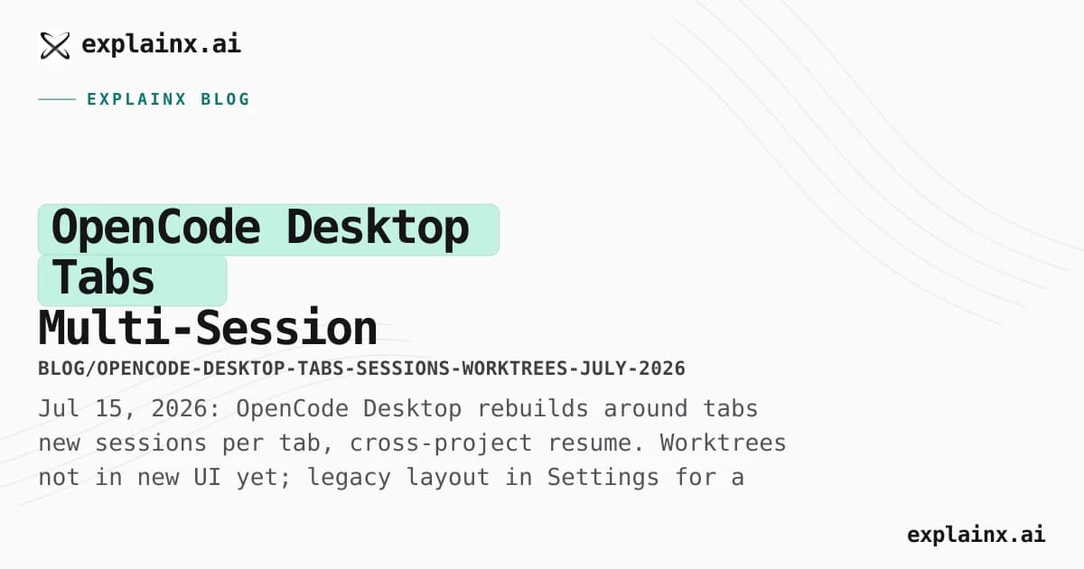 OpenCode Desktop Tabs — Multi-Session Layout, Worktrees Gap, and TUI Escape Hatch