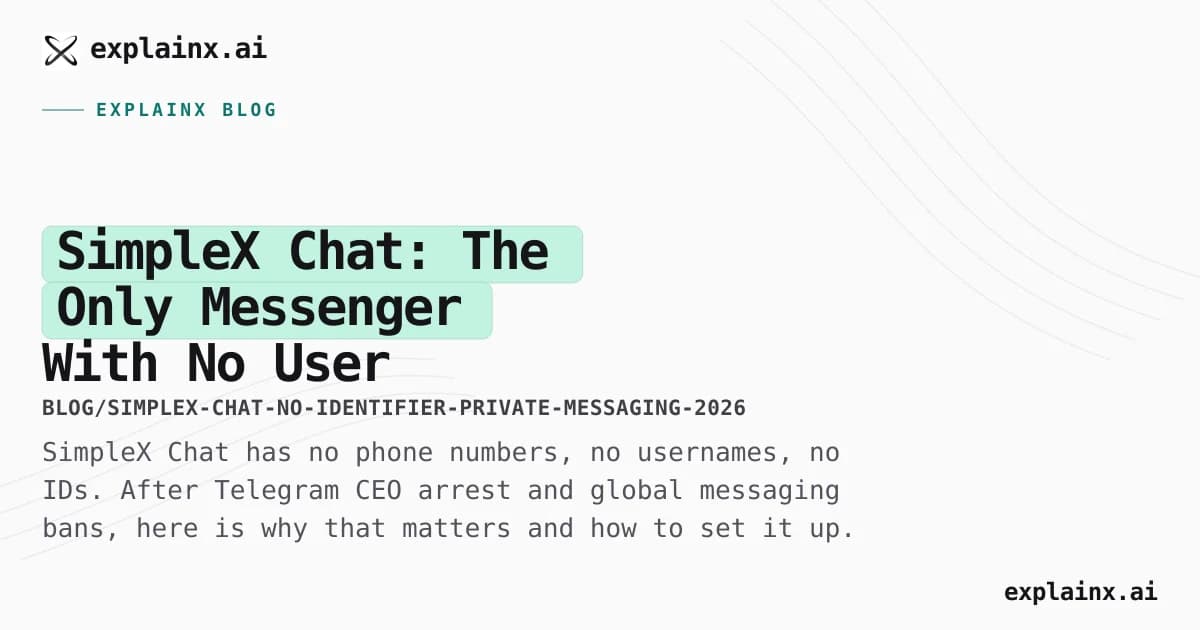 SimpleX Chat: The Only Messenger With No User Identifiers — Setup Guide 2026
