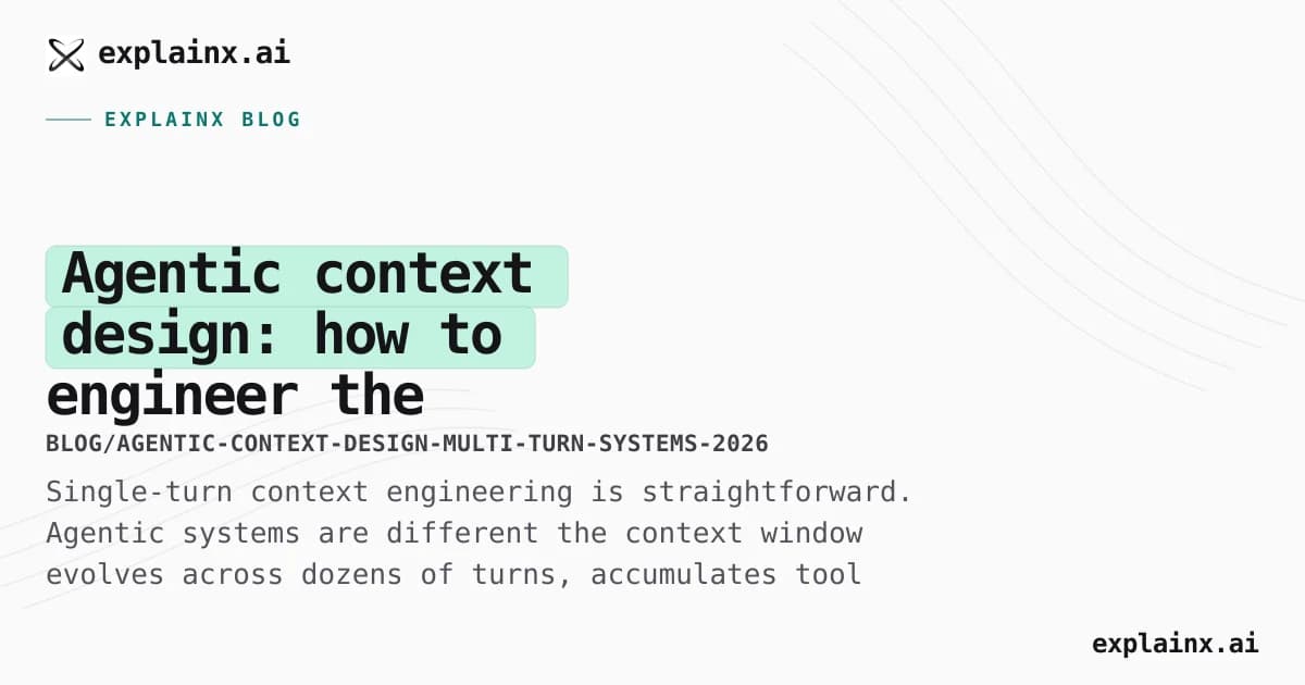 Agentic context design: how to engineer the context window for multi-turn AI systems in 2026