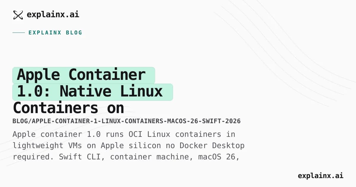 Apple Container 1.0 — Linux Containers on macOS 26 (Guide) | explainx ...
