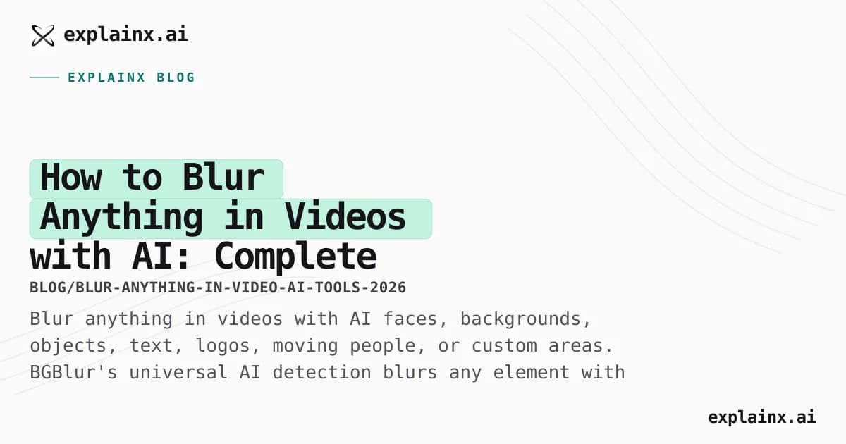 How to Blur Anything in Videos with AI: Complete Video Privacy & Editing Guide 2026