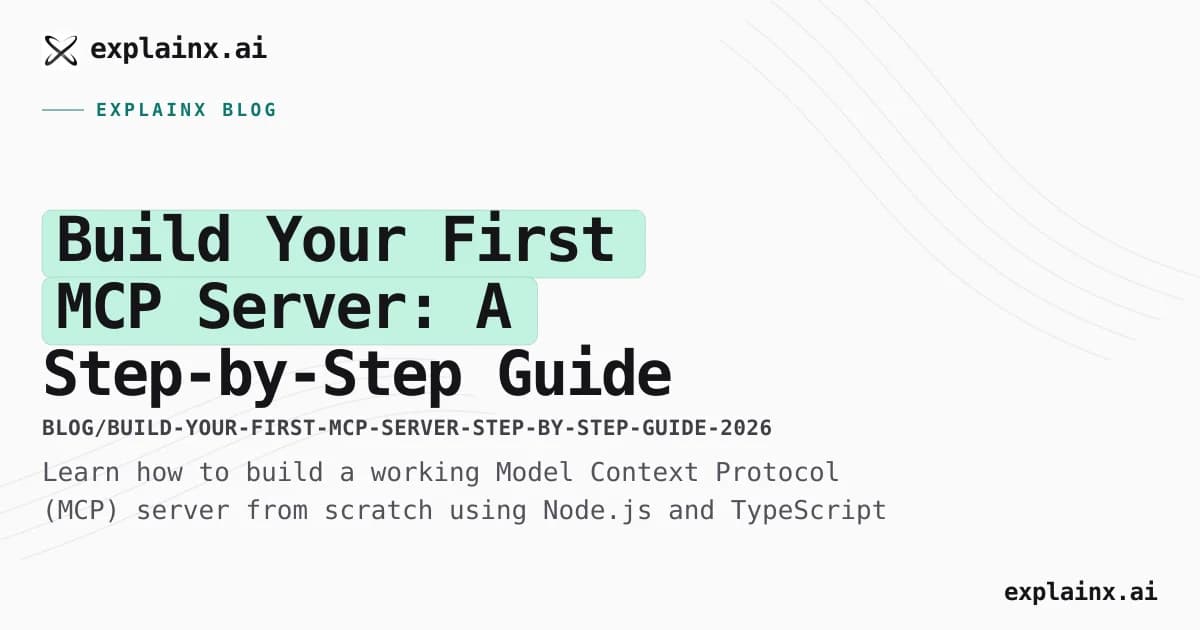Build Your First MCP Server: A Step-by-Step Guide (2026)