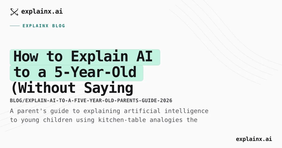 How to Explain AI to a 5-Year-Old (Without Saying "It's Magic")