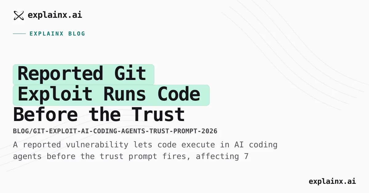 Reported Git Exploit Runs Code Before the Trust Prompt in 7 AI Agents