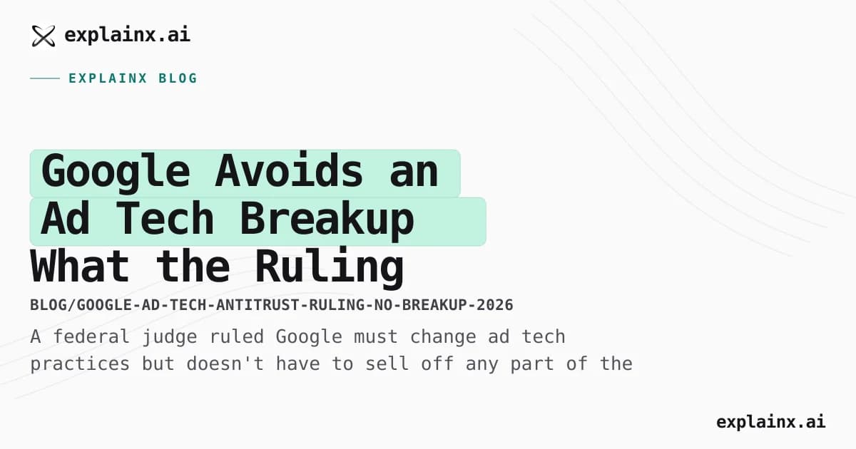 Google Avoids an Ad Tech Breakup — What the Ruling Actually Says