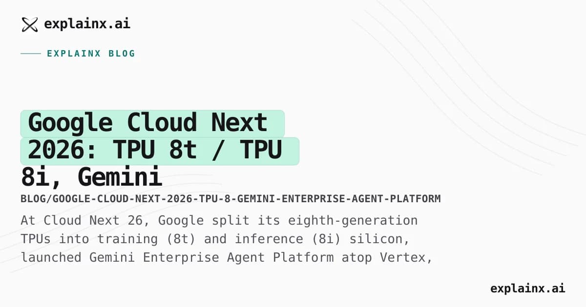 Google Cloud Next 2026: TPU 8t / TPU 8i, Gemini Enterprise Agent Platform, and the “agentic enterprise”