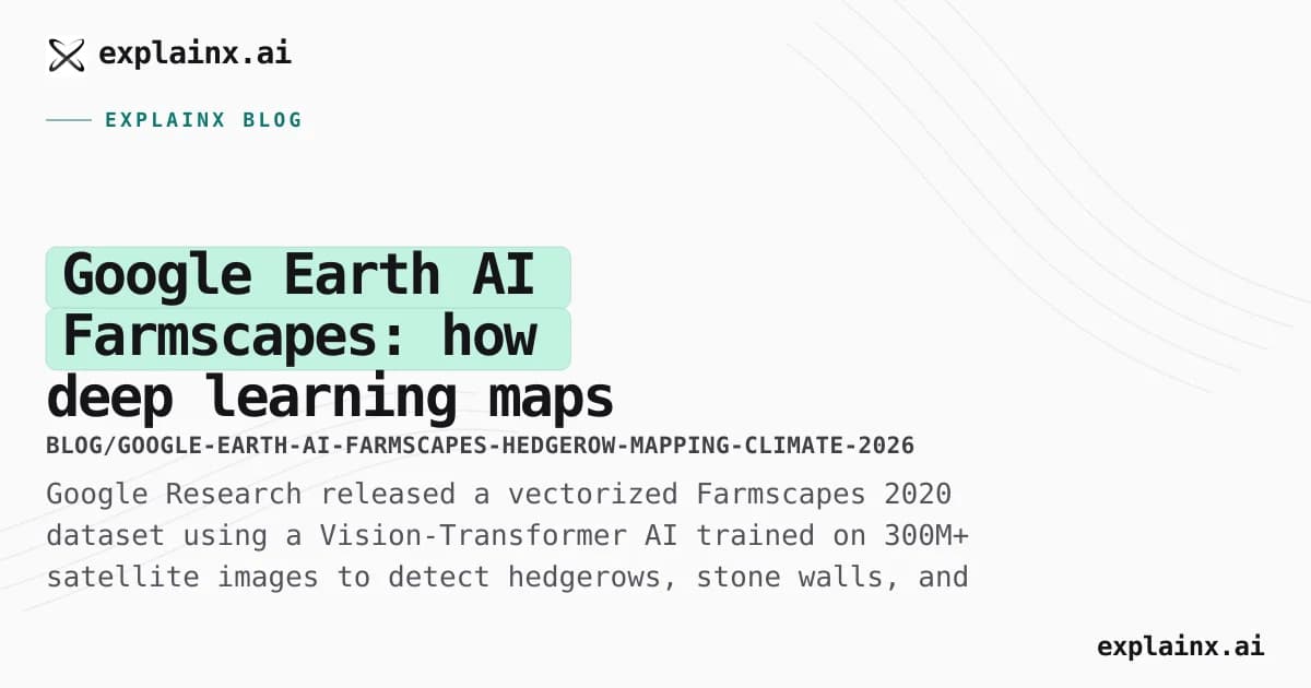 Google Earth AI Farmscapes: how deep learning maps invisible hedgerows for climate and biodiversity (2026)