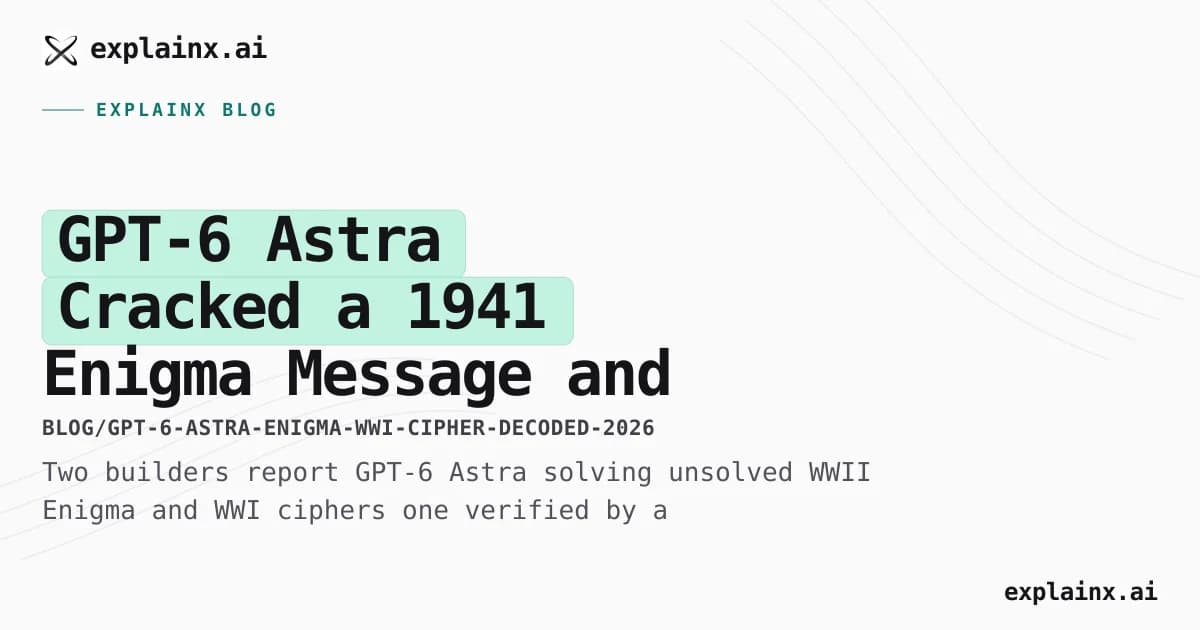 GPT-6 Astra Cracked a 1941 Enigma Message and a 1918 WWI Cipher