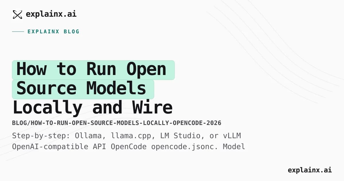 How to Run Open Source Models Locally and Wire Them Into OpenCode (2026)
