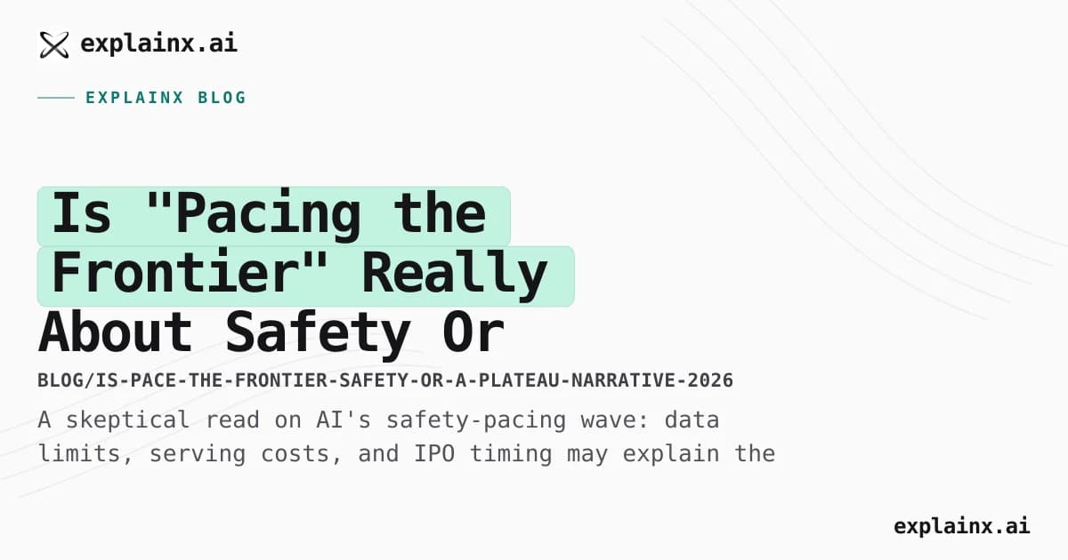Is "Pacing the Frontier" Really About Safety — Or a Plateau in Disguise?