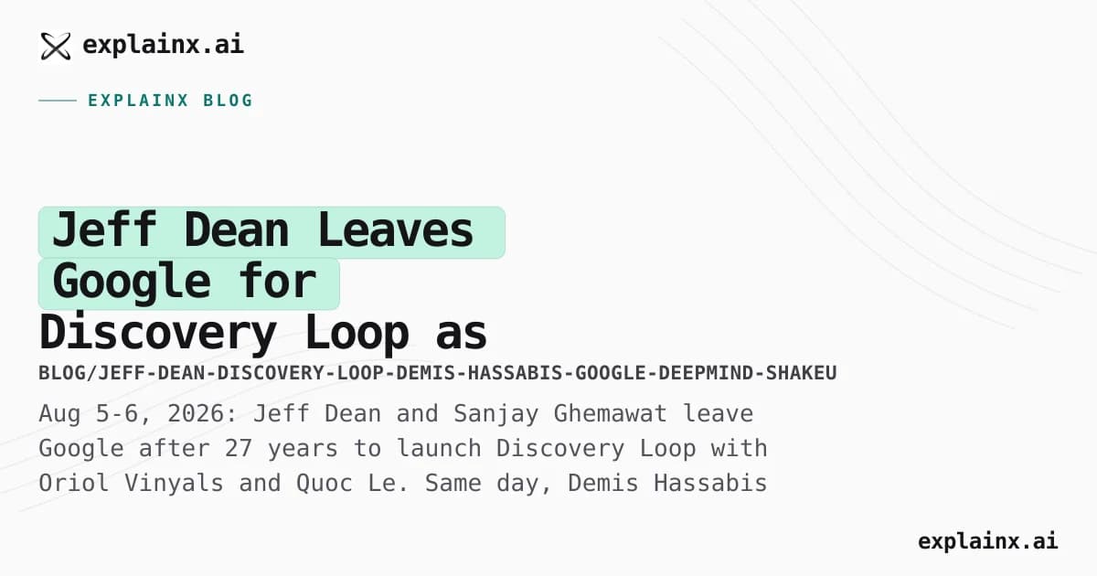 Jeff Dean Leaves Google for Discovery Loop as Demis Hassabis Steps Back at Google DeepMind (August 2026)