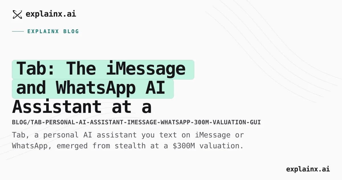 Tab: The iMessage and WhatsApp AI Assistant at a $300M Valuation