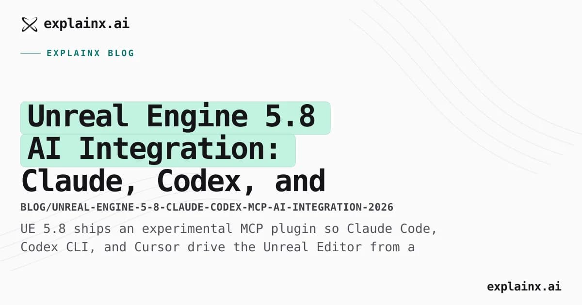 Unreal Engine 5.8 AI Integration: Claude, Codex, and MCP Editor Control