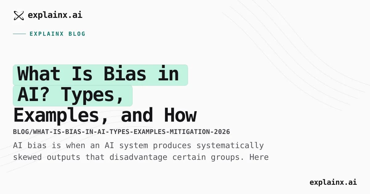 What Is Bias in AI? Types, Real Examples & How to Fix It | explainx.ai ...