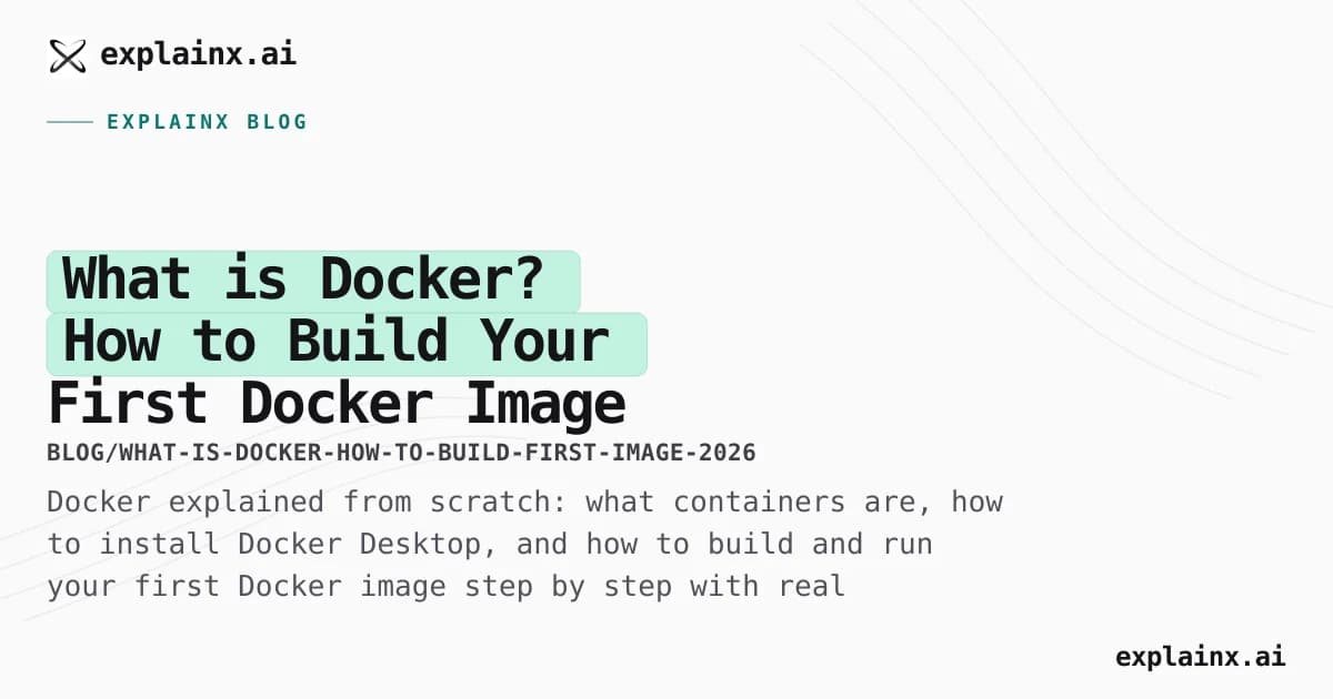 What is Docker? How to Build Your First Docker Image (Beginner Guide 2026)